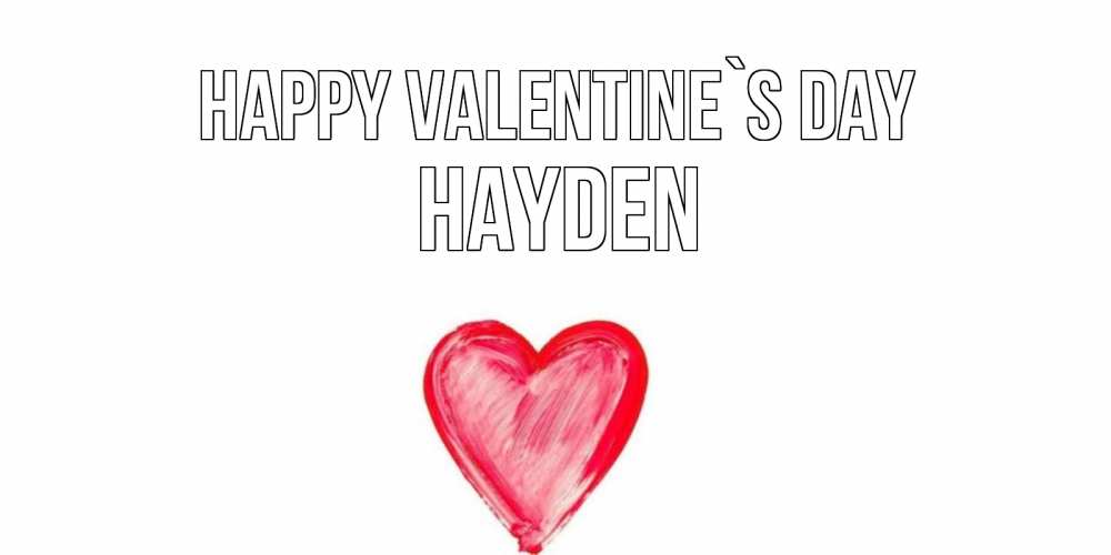 Greetings card с именем, Hayden Happy Valentine`s Day сердце нарисованное Greetings with text for free download 